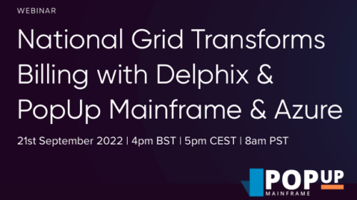 Webinar: National Grid Transforms Billing with Delphix & PopUp Mainframe & Azure