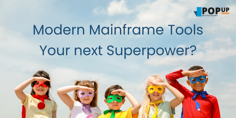 Text: modern mainframe tools, your next superpower? Image: 5 children wearing superhero outfits